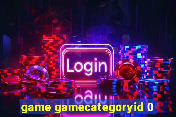 game gamecategoryid 0